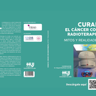 Curar el Cáncer con Radioterapia: Mitos y Realidades